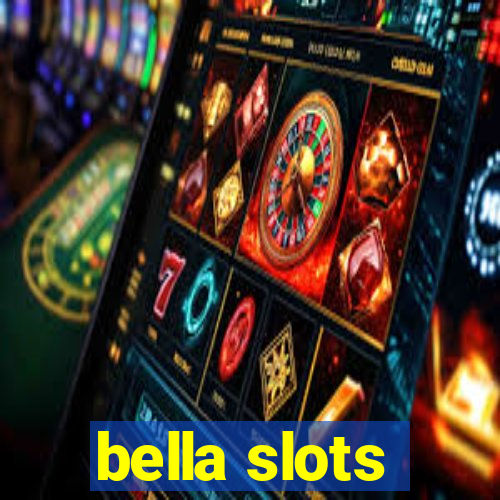 bella slots